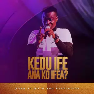 Mr M & Revelation - Kedu Ife Ana Ko Ifea?